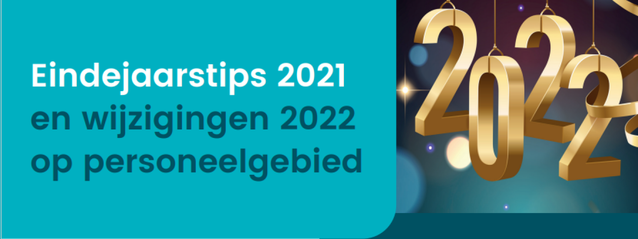 Eindejaarstips 2021 en wijzigingen 2022 op personeelsgebied